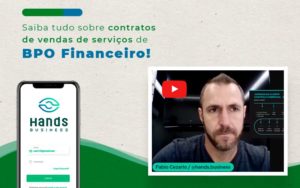 Saiba Tudo Sobre Contratos De Vendas De Servicos De Bpo Financeiro Post (1) - Hands Business